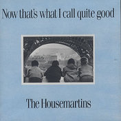 The Housemartins - Now That's What I Call Quite Good