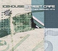 Icehouse - Street Cafe (Remixed Hits)