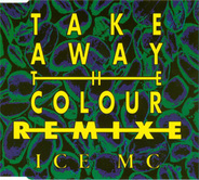 Ice MC - Take Away The Colour (Remixes)