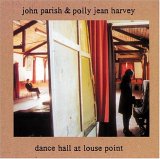 John Parish & PJ Harvey - Dance Hall At Louse Point