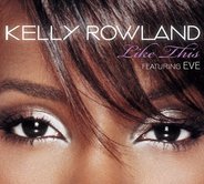 Kelly Rowland & Eve - Like This (The Remixes)