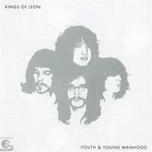 Kings Of Leon - Youth & Young Manhood