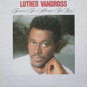 Luther Vandross - Forever, For Always, For Love