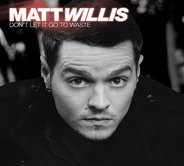 Matt Willis - Don't Let It Go To Waste