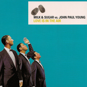 Milk & Sugar Vs John Paul Young - Love Is In The Air