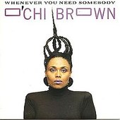 O'Chi Brown - Whenever You Need Somebody