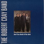Robert Cray Band - Don't Be Afraid Of The Dark