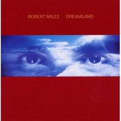 Robert Miles - Dreamland