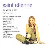 Saint Etienne - Too Young To Die (Singles 1990-1995)