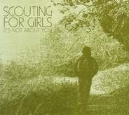 Scouting For Girls - It's Not About You CD1