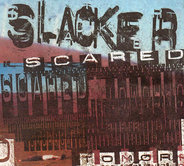 Slacker - Scared