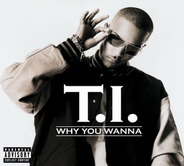 T.I. - Why You Wanna