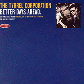 The Tyrrel Corporation - Better Days Ahead CD1